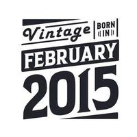 wijnoogst geboren in februari 2015. geboren in februari 2015 retro wijnoogst verjaardag vector