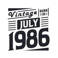 wijnoogst geboren in juli 1986. geboren in juli 1986 retro wijnoogst verjaardag vector
