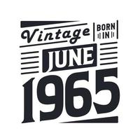 wijnoogst geboren in juni 1965. geboren in juni 1965 retro wijnoogst verjaardag vector