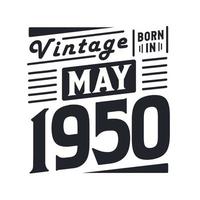 wijnoogst geboren in mei 1950. geboren in mei 1950 retro wijnoogst verjaardag vector