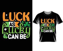 geluk net zo Lucky kan worden st Patrick dag t overhemd ontwerp vector