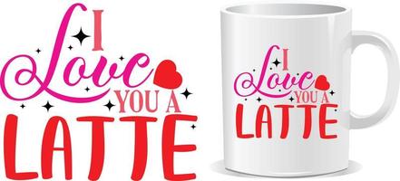 ik liefde u een latte gelukkig Valentijnsdag dag citaten mok ontwerp vector
