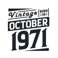 wijnoogst geboren in oktober 1971. geboren in oktober 1971 retro wijnoogst verjaardag vector