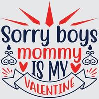 Sorry jongens mama is mijn Valentijn vector