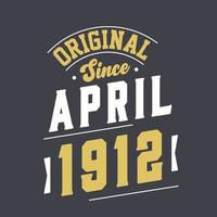 origineel sinds april 1912. geboren in april 1912 retro wijnoogst verjaardag vector