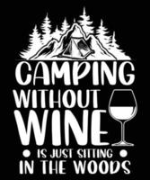 camping zonder wijn is alleen maar zittend in de bossen t-shirt vector
