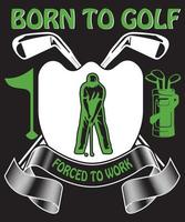 geboren naar golf gedwongen naar werk t-shirt vector