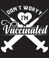 niet zorgen maken ik ben gevaccineerd t-shirt ontwerp vector