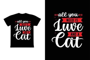 allemaal u nodig hebben is liefde en een kat t-shirt ontwerp, Valentijn dag t-shirt ontwerp sjabloon vector