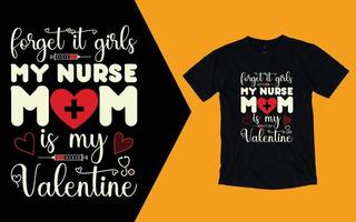 vergeten het meisjes mijn verpleegster mam is mijn valentijnsdag t shirt, verpleegster Valentijnsdag dag t overhemd vector
