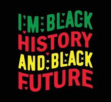 ik ben zwart geschiedenis en zwart toekomst t overhemd ontwerp vector
