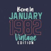 geboren in januari 1982 wijnoogst editie. wijnoogst verjaardag t-shirt voor die geboren in januari 1982 vector