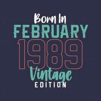 geboren in februari 1989 wijnoogst editie. wijnoogst verjaardag t-shirt voor die geboren in februari 1989 vector