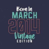 geboren in maart 2014 wijnoogst editie. wijnoogst verjaardag t-shirt voor die geboren in maart 2014 vector