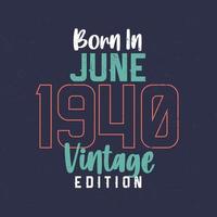 geboren in juni 1940 wijnoogst editie. wijnoogst verjaardag t-shirt voor die geboren in juni 1940 vector
