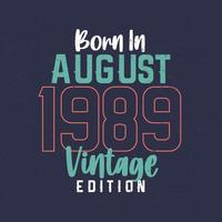 geboren in augustus 1989 wijnoogst editie. wijnoogst verjaardag t-shirt voor die geboren in augustus 1989 vector