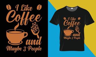 koffie typografie t-shirt ontwerp, ik Leuk vinden koffie en kan zijn 3 mensen vector