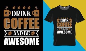 drinken koffie en worden geweldig, koffie t-shirt ontwerp vector