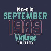 geboren in september 1989 wijnoogst editie. wijnoogst verjaardag t-shirt voor die geboren in september 1989 vector