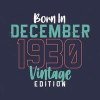 geboren in december 1930 wijnoogst editie. wijnoogst verjaardag t-shirt voor die geboren in december 1930 vector