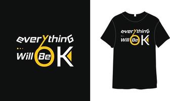 alles zullen worden OK typografie t-shirt ontwerp motiverende citaten, zwart belettering t-shirt realistisch mockup met kort mouwen. vector