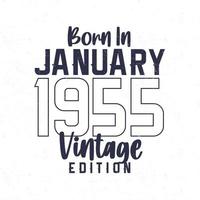 geboren in januari 1955. wijnoogst verjaardag t-shirt voor die geboren in de jaar 1955 vector