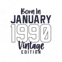 geboren in januari 1990. wijnoogst verjaardag t-shirt voor die geboren in de jaar 1990 vector