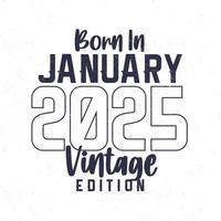 geboren in januari 2025. wijnoogst verjaardag t-shirt voor die geboren in de jaar 2025 vector