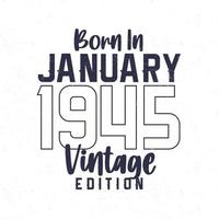 geboren in januari 1945. wijnoogst verjaardag t-shirt voor die geboren in de jaar 1945 vector