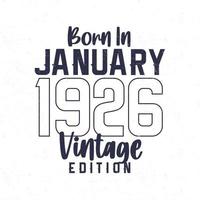 geboren in januari 1926. wijnoogst verjaardag t-shirt voor die geboren in de jaar 1926 vector