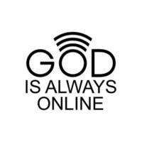 'god is altijd online' citaat ontwerp, belettering uitdrukking voor decoratie, tekst illustratie, sticker, pin, t shirt, achtergrond van voor behang. vector illustratie