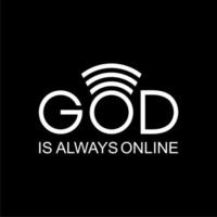 'god is altijd online' citaat ontwerp, belettering uitdrukking voor decoratie, tekst illustratie, sticker, pin, t shirt, achtergrond van voor behang. vector illustratie
