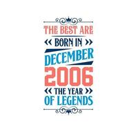 het beste zijn geboren in december 2006. geboren in december 2006 de legende verjaardag vector