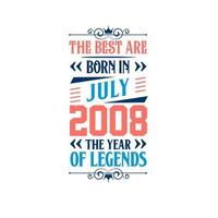 het beste zijn geboren in juli 2008. geboren in juli 2008 de legende verjaardag vector