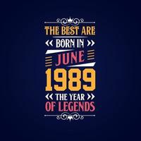 het beste zijn geboren in juni 1989. geboren in juni 1989 de legende verjaardag vector