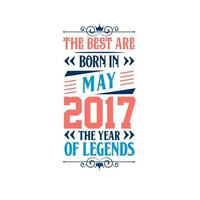 het beste zijn geboren in mei 2017. geboren in mei 2017 de legende verjaardag vector