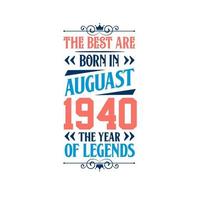 het beste zijn geboren in augustus 1940. geboren in augustus 1940 de legende verjaardag vector