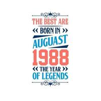 het beste zijn geboren in augustus 1988. geboren in augustus 1988 de legende verjaardag vector
