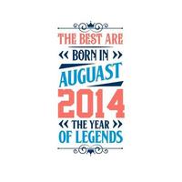 het beste zijn geboren in augustus 2014. geboren in augustus 2014 de legende verjaardag vector