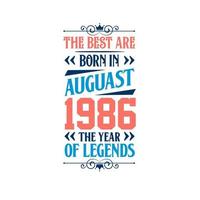 het beste zijn geboren in augustus 1986. geboren in augustus 1986 de legende verjaardag vector