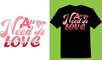 allemaal u nodig hebben is liefde Valentijn dag t-shirt vector