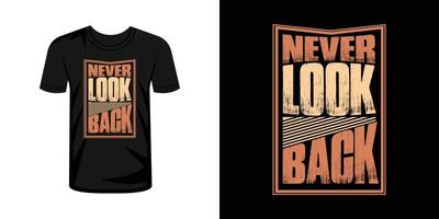 nooit kijken terug typografie t-shirt ontwerp, typografie t overhemd ontwerp vector