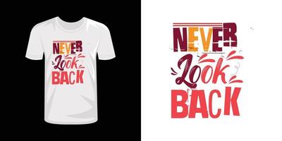 nooit kijken terug typografie t-shirt ontwerp, typografie t overhemd ontwerp vector