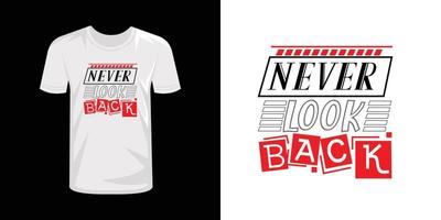 nooit kijken terug typografie t-shirt ontwerp, typografie t overhemd ontwerp vector