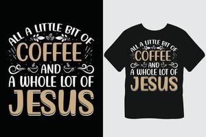 allemaal een weinig beetje van koffie en een geheel veel van Jezus koffie typografie t-shirt ontwerp vector