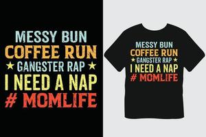 rommelig bun koffie rennen gangster tik ik nodig hebben een dutje moederleven koffie typografie t-shirt ontwerp vector