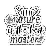 natuur is de het beste meester.. t-shirt vector