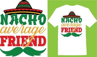 nacho gemiddelde vriend cinco dag t-shirt vector