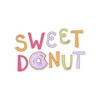 helder veelkleurig belettering - zoet donut. de opschrift toepassingen een donut met suikerglazuur en hagelslag. geschikt voor donut menu, banier of logo, kleding afdrukken, emblemen. vector. vector