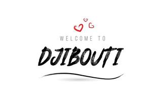 Welkom naar Djibouti land tekst typografie met rood liefde hart en zwart naam vector